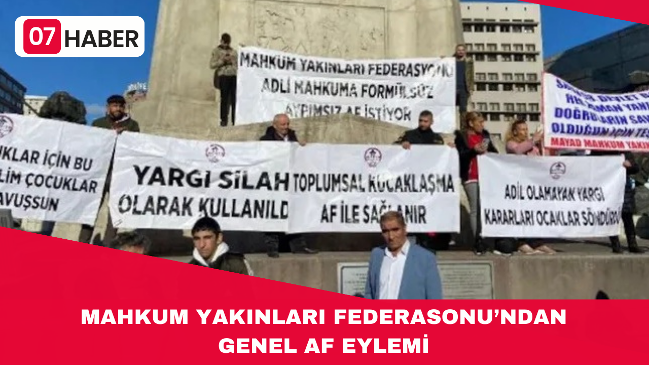 MAHKUM YAKINLARI FEDERASONU’NDAN GENEL AF EYLEMİ