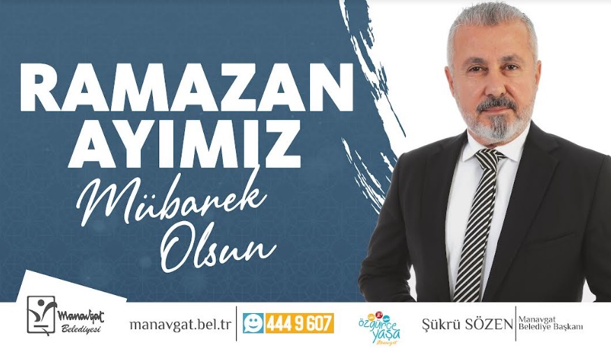 MANAVGAT BELEDİYE BAŞKANI SN. ŞÜKRÜ SÖZEN’İN RAMAZAN AYI VE RAMAZAN AYI PROGRAMI İLE İLGİLİ BİLGİLENDİRME MESAJI