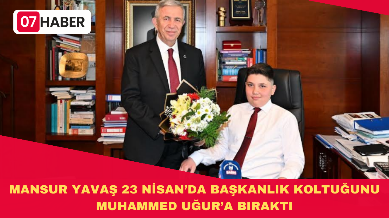 MANSUR YAVAŞ 23 NİSAN’DA BAŞKANLIK KOLTUĞUNU MUHAMMED UĞUR’A BIRAKTI