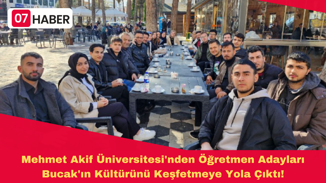 Mehmet Akif Üniversitesi'nden Öğretmen Adayları Bucak'ın Kültürünü Keşfetmeye Yola Çıktı!