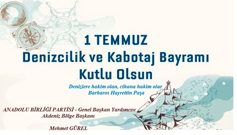 Mehmet GÜREL'den 1 Temmuz Denizcilik ve Kabotaj Bayramı Mesajı