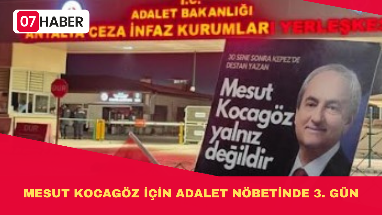 MESUT KOCAGÖZ İÇİN ADALET NÖBETİNDE 3. GÜN