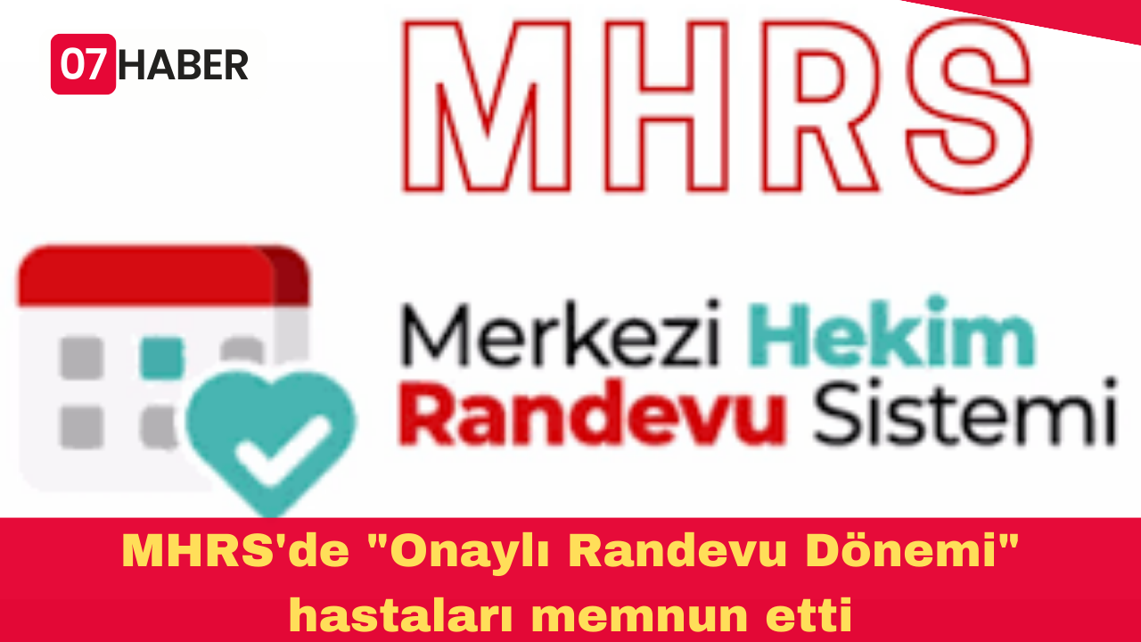 MHRS'de "Onaylı Randevu Dönemi" hastaları memnun etti