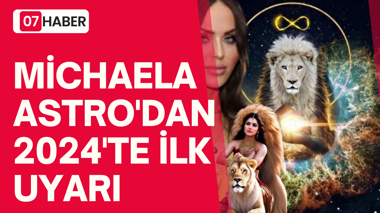 MİCHAELA ASTRO'DAN 2024'TE İLK UYARI