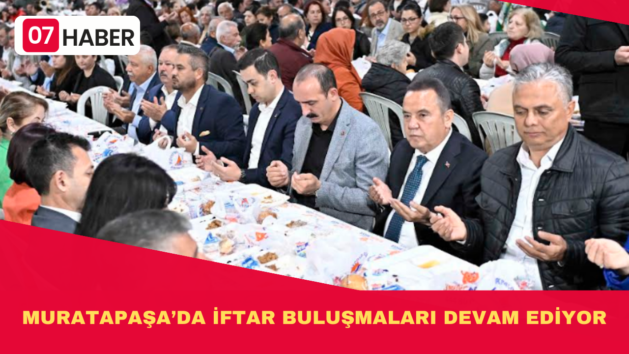 MURATAPAŞA’DA İFTAR BULUŞMALARI DEVAM EDİYOR