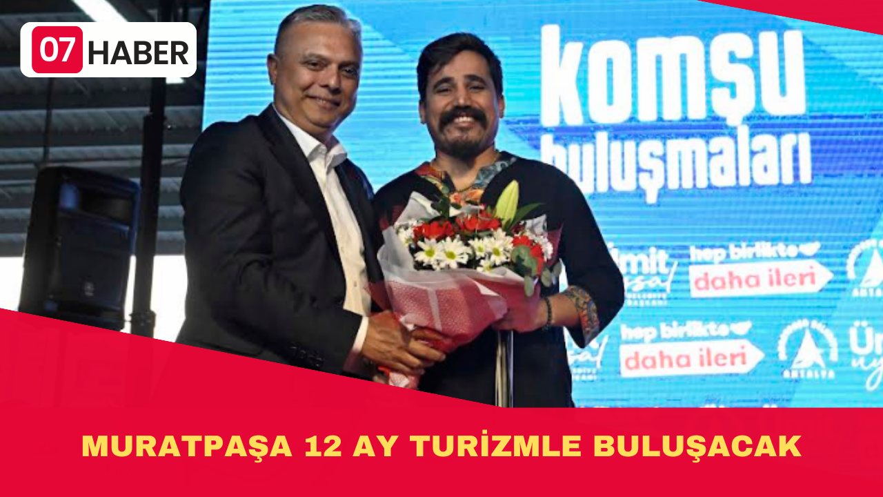 MURATPAŞA 12 AY TURİZMLE BULUŞACAK