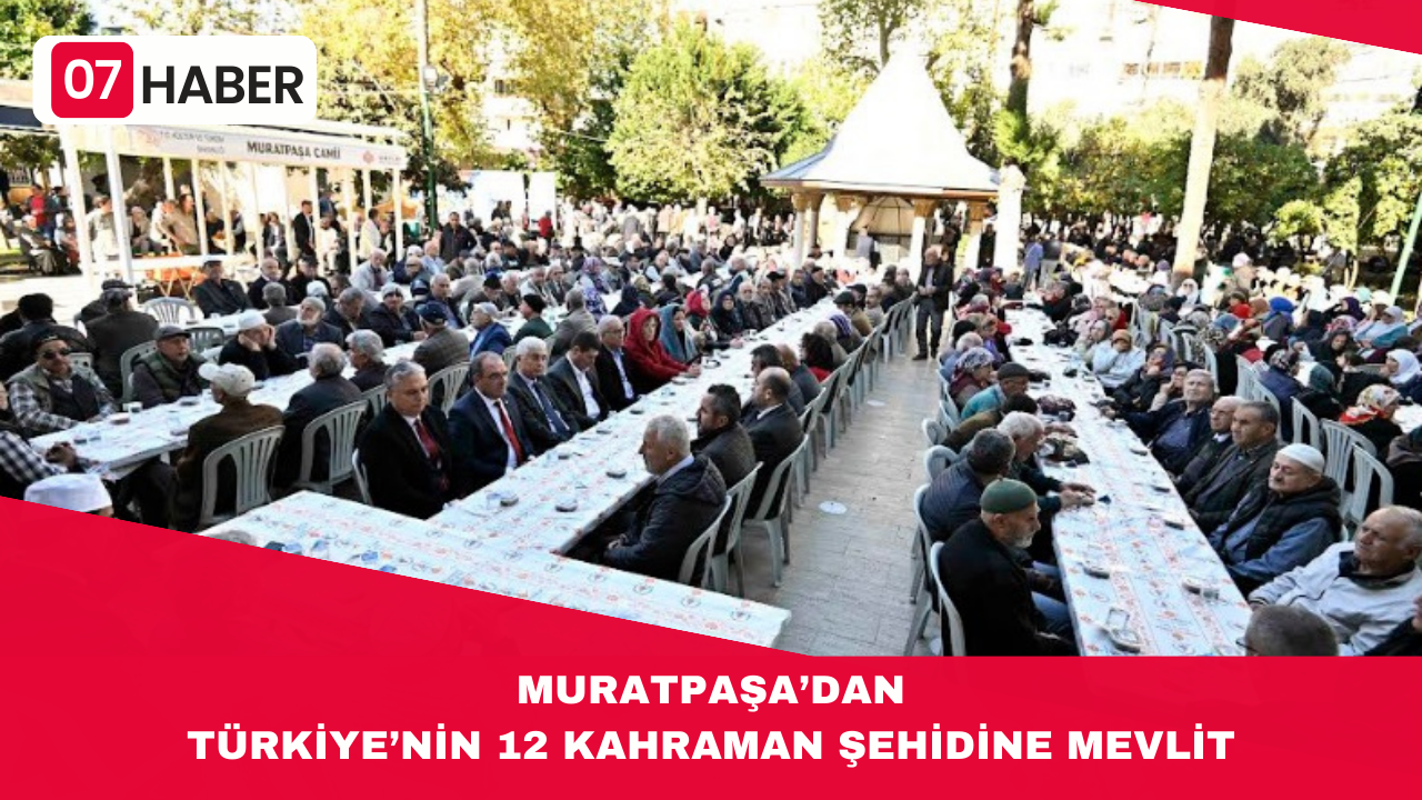 MURATPAŞA’DAN  TÜRKİYE’NİN 12 KAHRAMAN ŞEHİDİNE MEVLİT