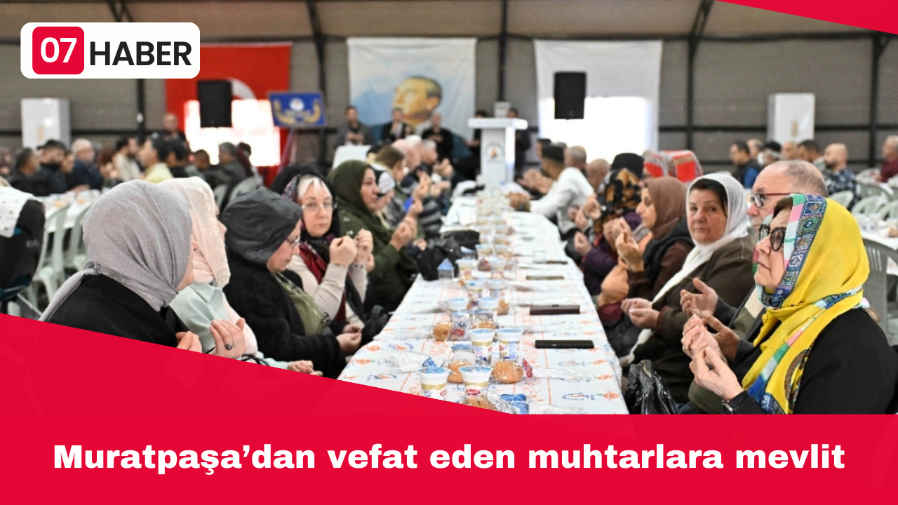 Muratpaşa’dan vefat eden muhtarlara mevlit