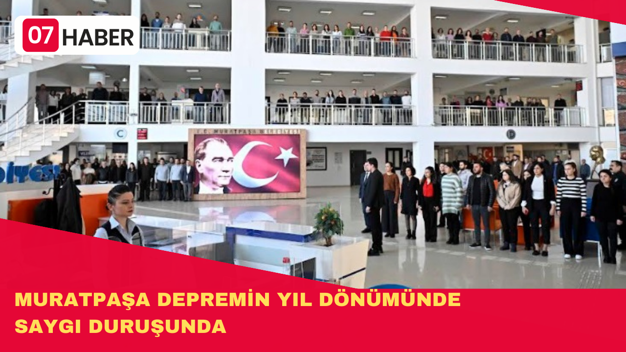 MURATPAŞA DEPREMİN YIL DÖNÜMÜNDE SAYGI DURUŞUNDA