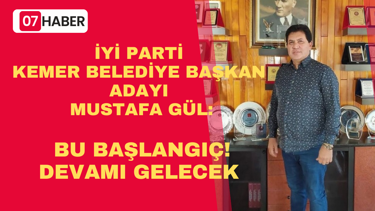 MUSTAFA GÜL: BU BAŞLANGIÇ! DEVAMI GELECEK