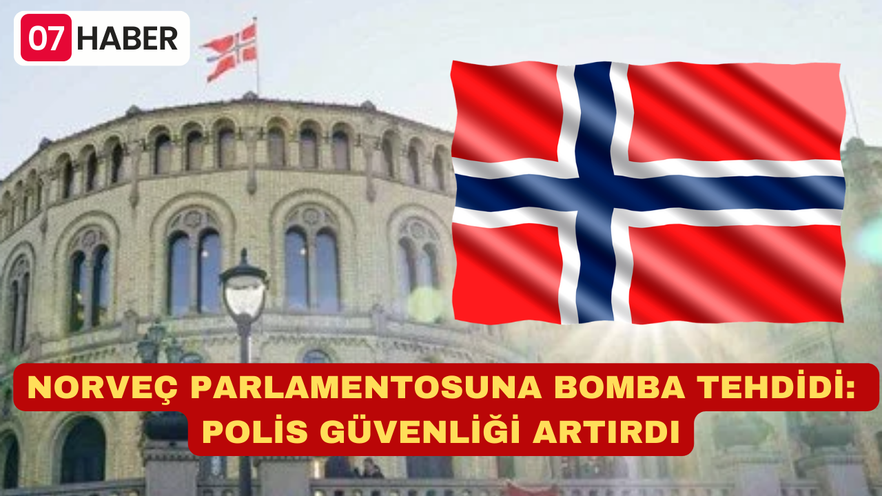 NORVEÇ PARLAMENTOSUNA BOMBA TEHDİDİ: POLİS GÜVENLİĞİ ARTIRDI