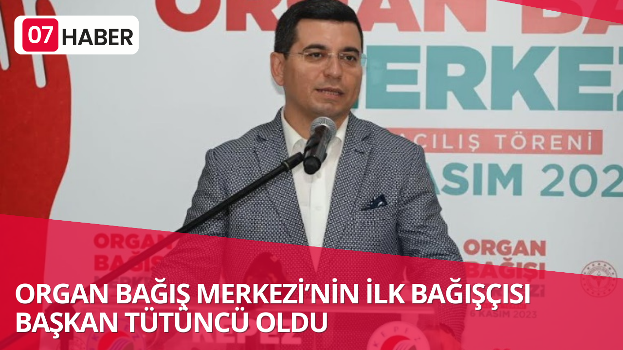 ORGAN BAĞIŞ MERKEZİ’NİN İLK BAĞIŞÇISI BAŞKAN TÜTÜNCÜ OLDU