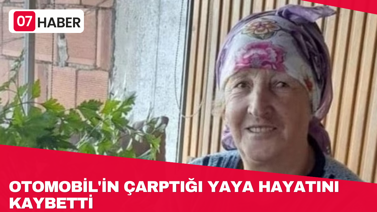 OTOMOBOLİN ÇARPTIĞI YAYA HAYATINI KAYBETTİ