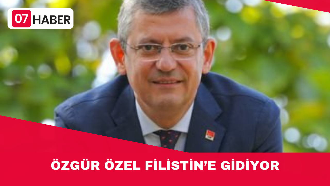 ÖZGÜR ÖZEL FİLİSTİN’E GİDİYOR