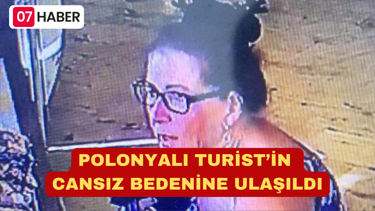 POLONYALI TURİST’İN CANSIZ BEDENİNE ULAŞILDI