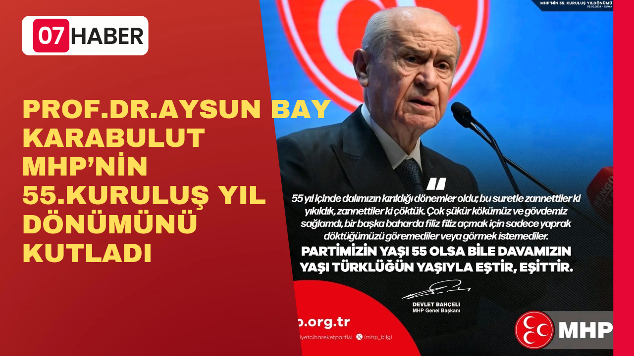 PROF. DR. AYSUN BAY KARABULUT MHP’NİN 55.KURULUŞ YIL DÖNÜMÜNÜ KUTLADI