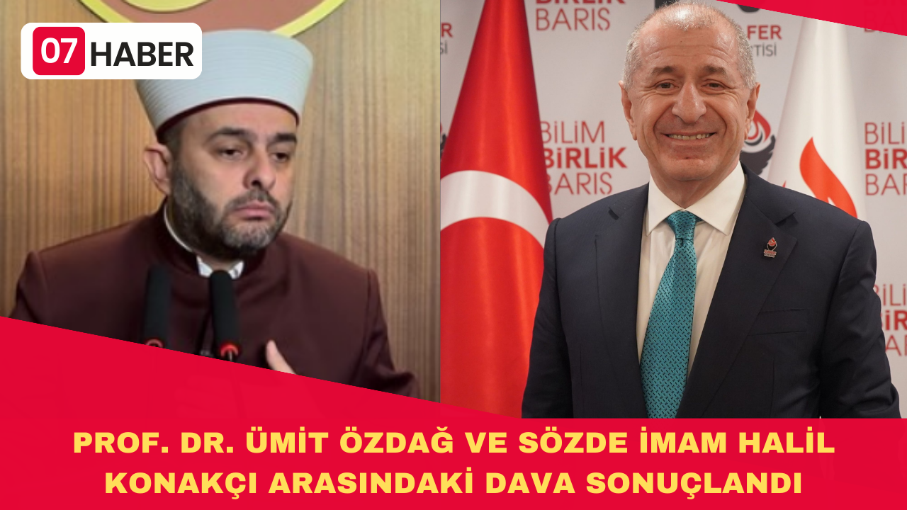 PROF. DR. ÜMİT ÖZDAĞ VE SÖZDE İMAM HALİL KONAKÇI ARASINDAKİ DAVA SONUÇLANDI