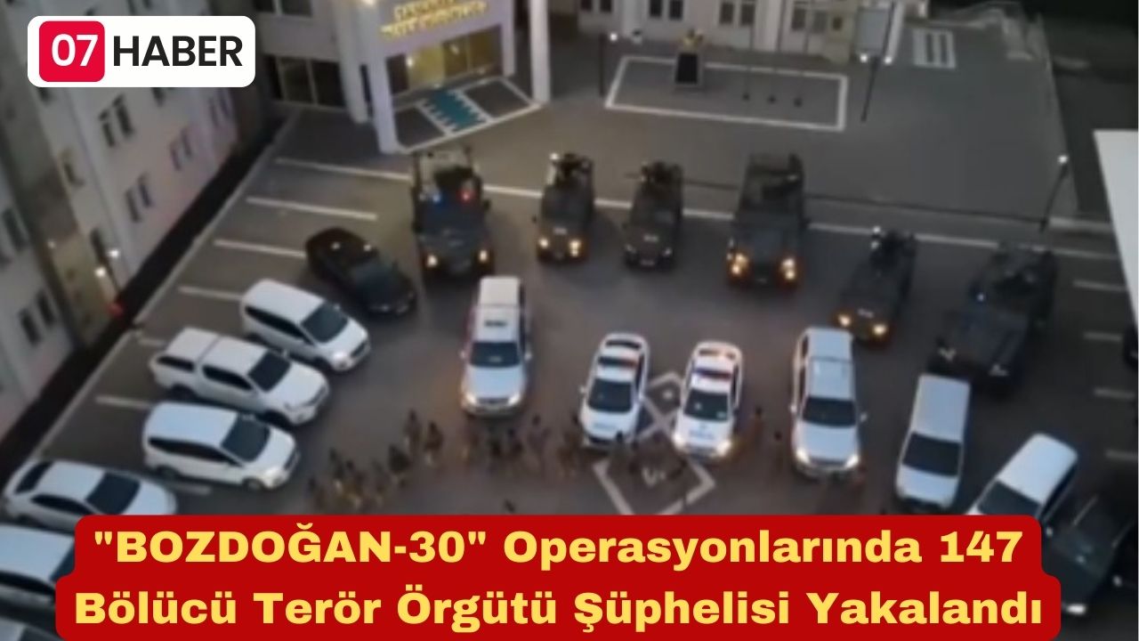 "BOZDOĞAN-30" Operasyonlarında 147 Bölücü Terör Örgütü Şüphelisi Yakalandı
