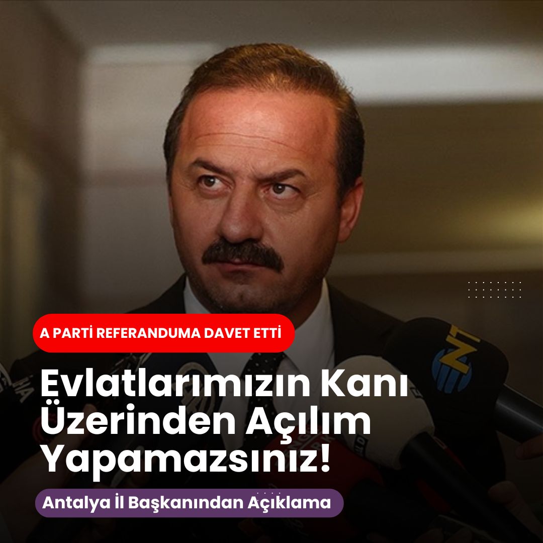"Evlatlarımızın Kanı Üzerinden Açılım Yapamazsınız!" Anahtar Parti Antalya İl Başkanı Mehmet Çalışkan’dan Sert Açıklama: “Referandum İstiyoruz”