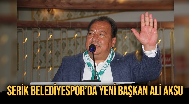 Serik Belediyespor'da yeni başkan Ali Aksu