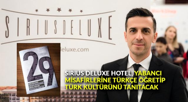 Sirius Deluxe Hotel, yabancı misafirlerine Türkçe öğretip Türk kültürünü tanıtacak