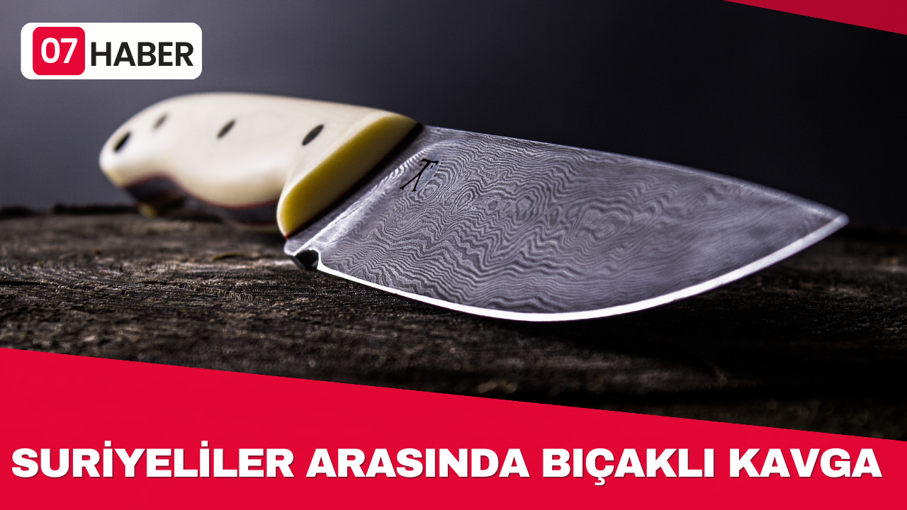 SURİYELİLER ARASINDA BIÇAKLI KAVGA