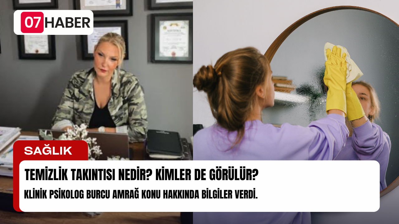 TEMİZLİK TAKINTISI NEDİR? KİMLER DE GÖRÜLÜR?