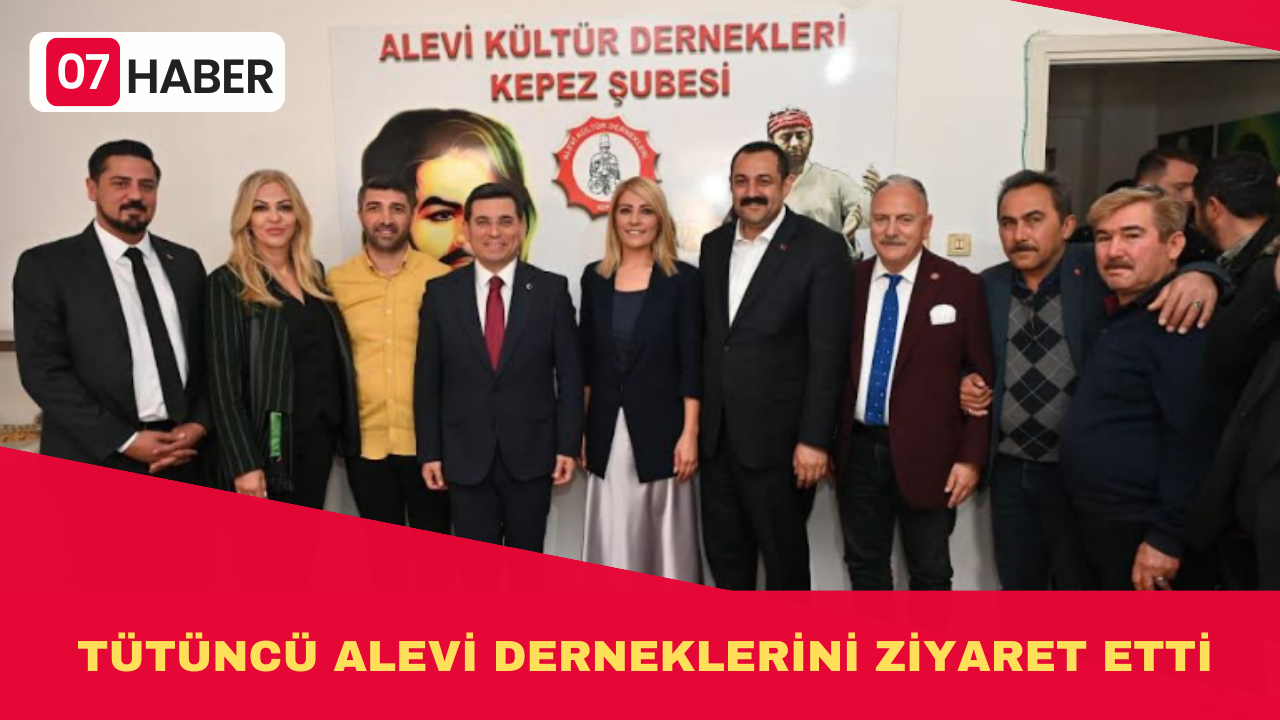 TÜTÜNCÜ ALEVİ DERNEKLERİNİ ZİYARET ETTİ