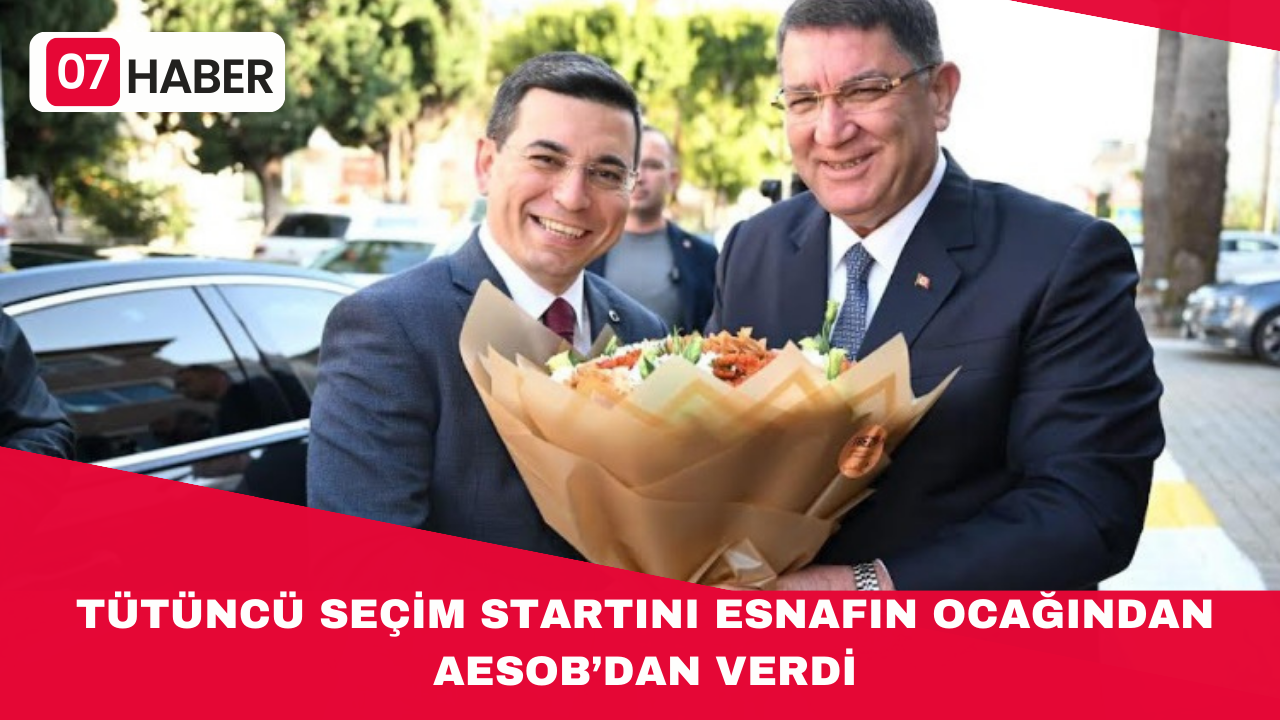 TÜTÜNCÜ SEÇİM STARTINI ESNAFIN OCAĞINDAN AESOB’DAN VERDİ