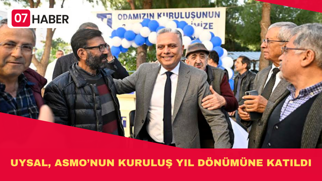 UYSAL, ASMO’NUN KURULUŞ YIL DÖNÜMÜNE KATILDI