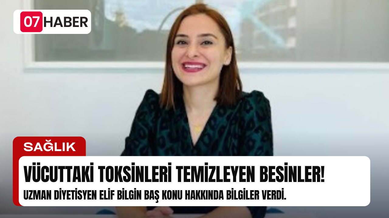 VÜCUTTAKİ TOKSİNLERİ TEMİZLEYEN BESİNLER!