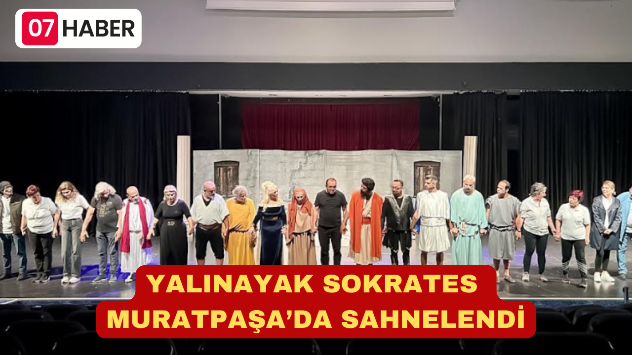 YALINAYAK SOKRATES MURATPAŞA’DA SAHNELENDİ