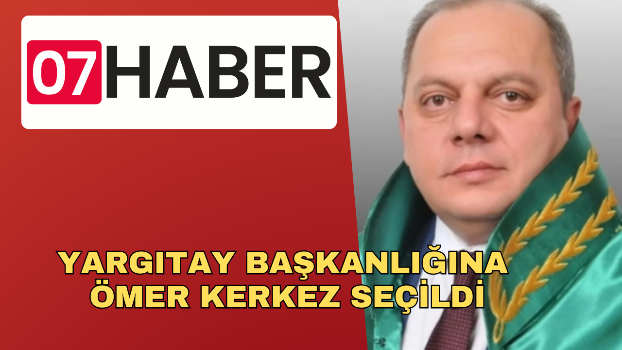 YARGITAY BAŞKANLIĞINA ÖMER KERKEZ SEÇİLDİ