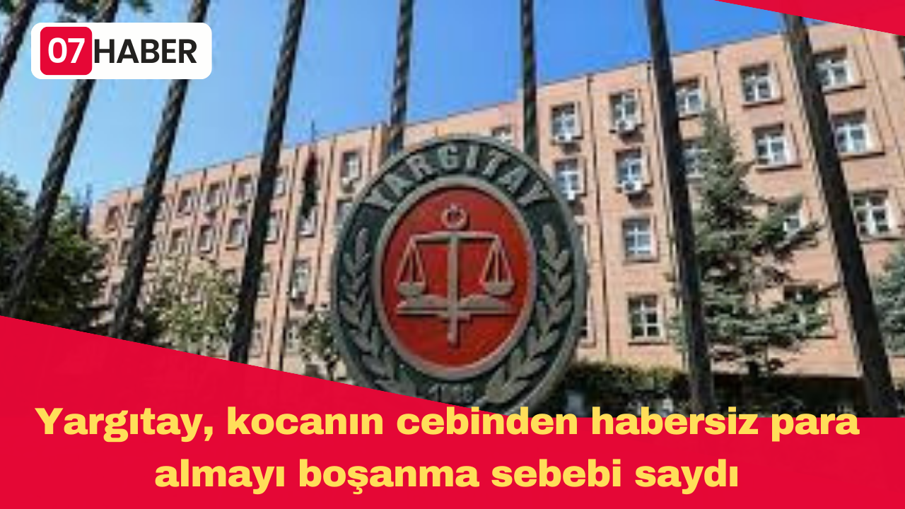 Yargıtay, kocanın cebinden habersiz para almayı boşanma sebebi saydı