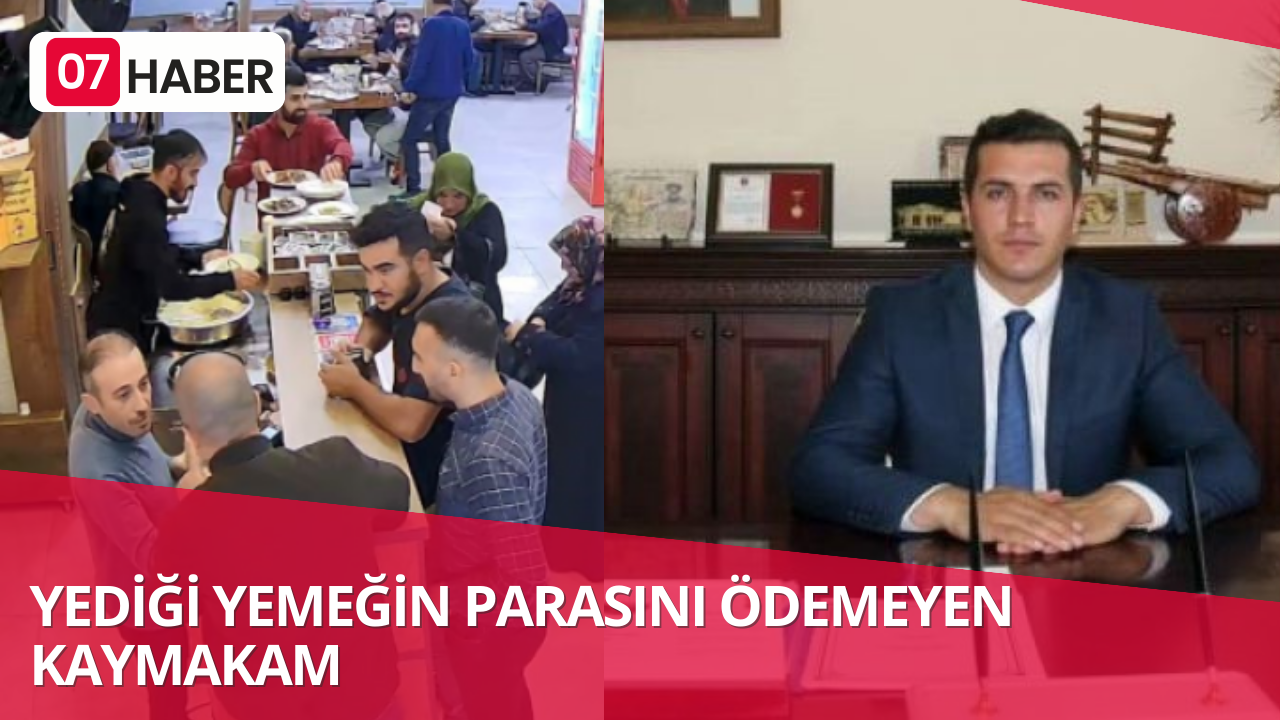 YEDİĞİ YEMEĞİN PARASINI ÖDEMEYEN KAYMAKAM