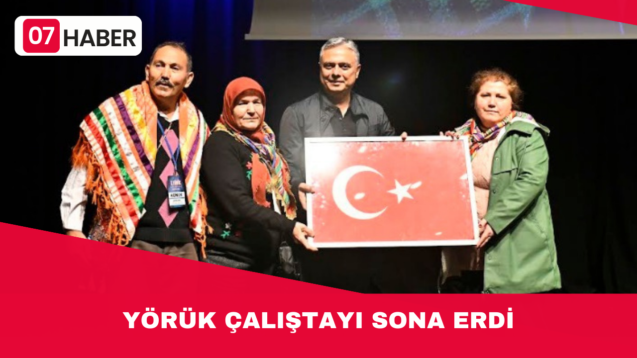 YÖRÜK ÇALIŞTAYI SONA ERDİ