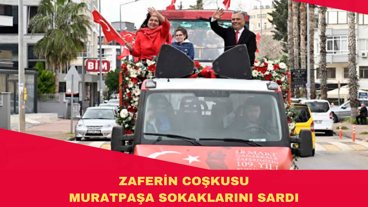 ZAFERİN COŞKUSU MURATPAŞA SOKAKLARINI SARDI