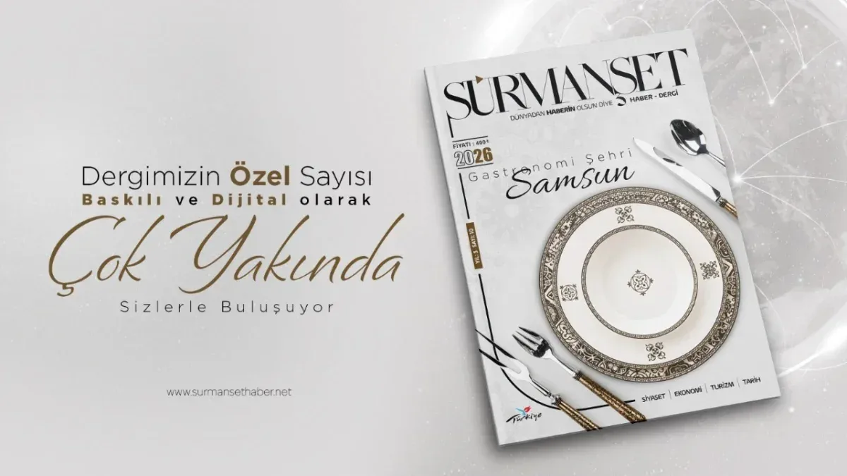 Sürmanşet Haber Dergisi'nin yeni sayısı "Gastronomi Şehri Samsun" temasıyla geliyor
