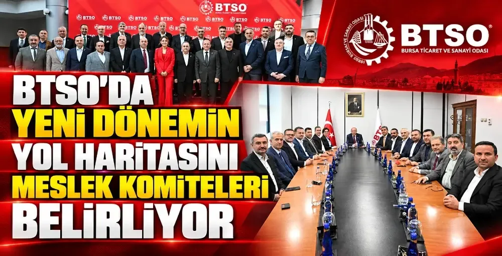 BTSO’da yeni dönemin yol haritasını meslek komiteleri belirliyor