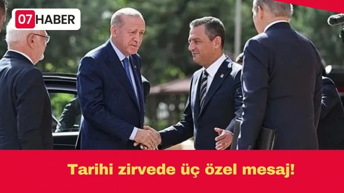 Tarihi zirvede üç özel mesaj!