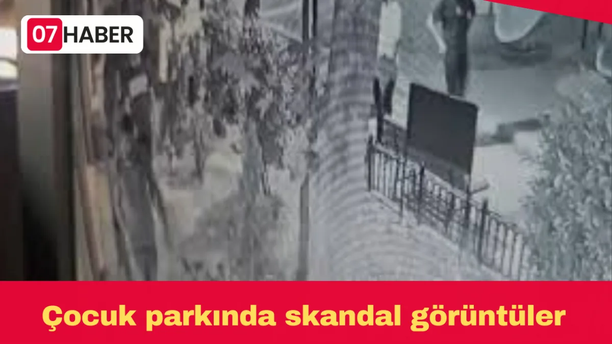 Çocuk parkında skandal görüntüler